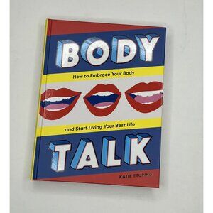 Body Talk: How to Embrace Your Body‎ and Start Living Your Best Life (Hardback)